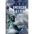 The American Crisis - Revisited: Common Sense in the 21st Century