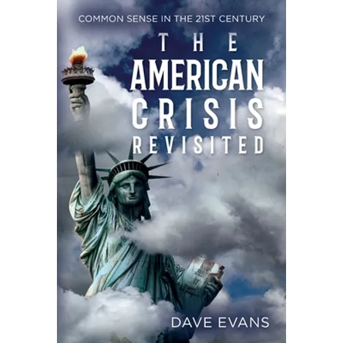 The American Crisis - Revisited: Common Sense in the 21st Century
