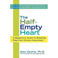 The Half-Empty Heart: A Supportive Guide to Breaking Free from Chronic Discontent