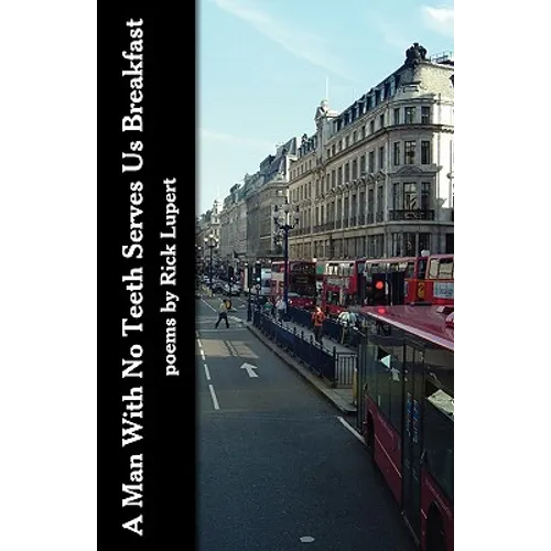 A Man With No Teeth Serves Us Breakfast: The poets Further Adventures in London