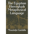 The Egyptian Hieroglyph Metaphysical Language