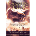 Carriers of the Glory: Reaching for the Greater in You