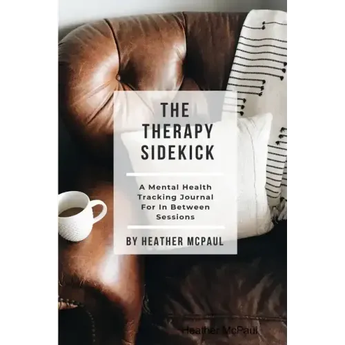 The Therapy Sidekick: A Mental Health Tracking Journal For In Between Sessions