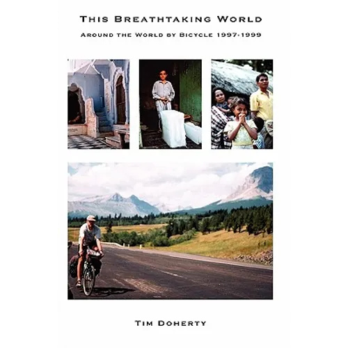 This Breathtaking World: Around the World by Bicycle 1997 - 1999