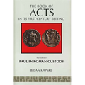 The Book of Acts and Paul in Roman Custody
