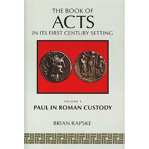 The Book of Acts and Paul in Roman Custody