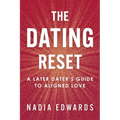 The Dating Reset: A Later Dater's Guide to Aligned Love