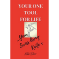 Your One Tool to Life, Your Swiss Army Knife!: No.1 Life Tool Handbook