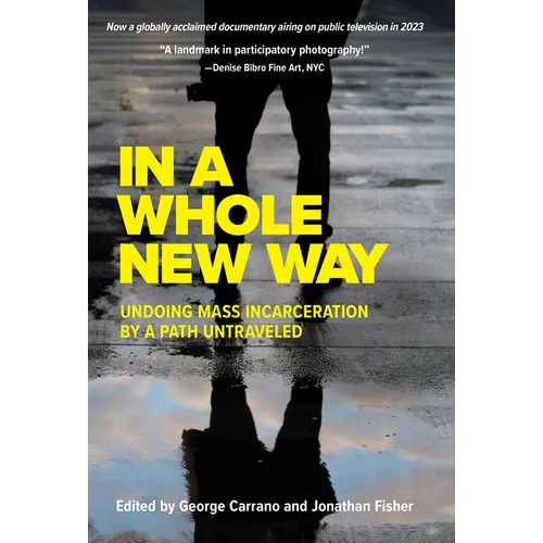 In a Whole New Way: Undoing Mass Incarceration by a Path Untraveled