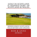Golf in Scotland II: Hidden Gems of Scotland & Wales: Revised and Updated