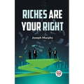Riches Are Your Right