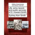 Life, Army Record, and Public Services of D. Howard Smith.