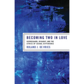 Becoming Two in Love: Kierkegaard, Irigaray, and the Ethics of Sexual Difference
