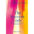 The Success Code: Reinventing Your Path in a Changing World