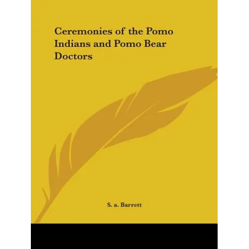 Ceremonies of the Pomo Indians and Pomo Bear Doctors