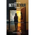 How To Better Your Worse: A Guide To Getting Yourself Together