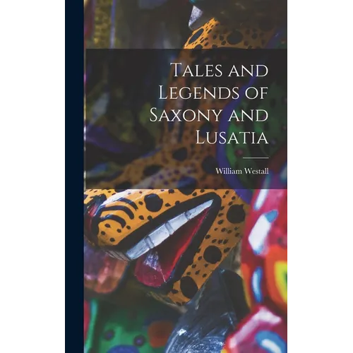 Tales and Legends of Saxony and Lusatia