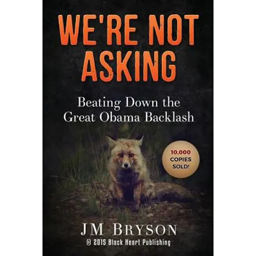 We're Not Asking: Beating Down The Great Obama Backlash