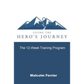 Living the Hero's Journey: The 12-Week Training Program