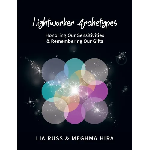 Lightworker Archetypes: Honoring Our Sensitivities & Remembering Our Gifts