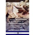 A Young Macedonian in the Army of Alexander the Great: A Historical Fiction of Ancient Greece