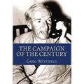 The Campaign of the Century: Upton Sinclair's Race for Governor of California and the Birth of Media Politics
