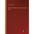 Manual of Gardening for Bengal and Upper India