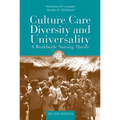 Culture Care Diversity & Universality: A Worldwide Nursing Theory: .