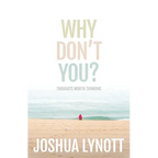 Why don't you?: Thoughts Worth Thinking