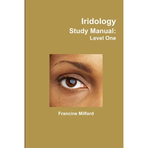 Iridology Study Manual: Level One