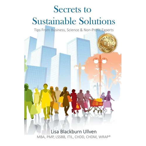Secrets to Sustainable Solutions: Tips From Business, Science & Non-Profit Experts