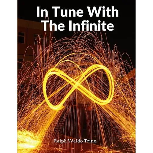 In Tune With The Infinite: Fullness Of Peace, Power, And Plenty