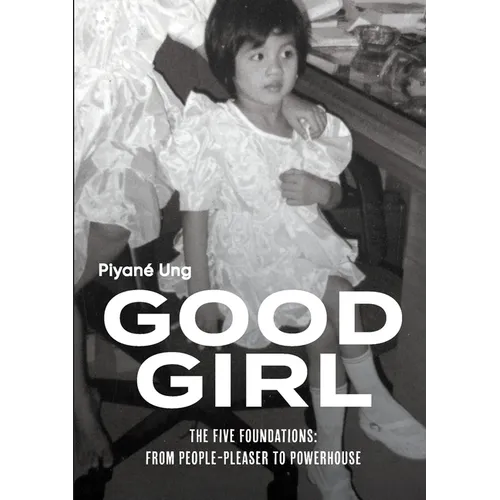 Good Girl: The Five Foundations: From People-Pleaser to Powerhouse