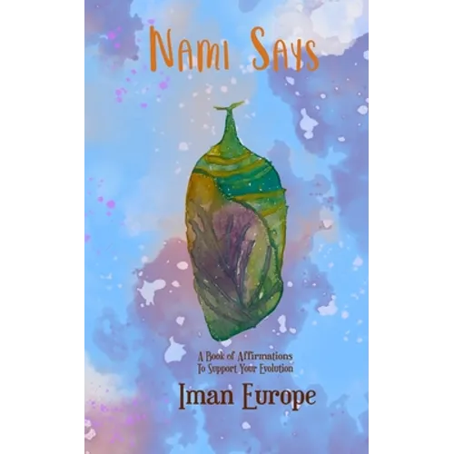 Nami Says: A Book Of Affirmations To Support Your Evolution