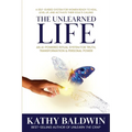 The Unlearned Life: A Self-Guided System for Women Ready to Heal, Level UP, and Activate Their Soul's Calling
