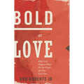 The Bold as Love: What Can Happen When We See People the Way God Does