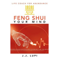 Feng Shui Your Mind: Life Coach for Abundance