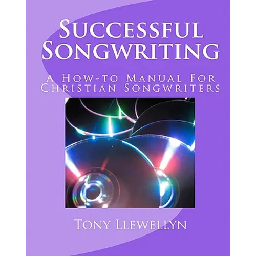 Successful Songwriting: A How-to Manual For Christian Songwriters