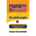 Prophetic Declarations for Breakthroughs 35 Powerful life changing Declarations for Daily Breakthroughs