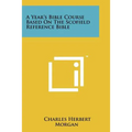 A Year's Bible Course Based On The Scofield Reference Bible