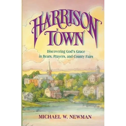 Harrison Town: Discovering God's Grace in Bears, Prayers, and County Fairs