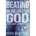 Beating on the Chest of God: A Faith Journey through Infertility