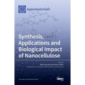 Synthesis, Applications and Biological Impact of Nanocellulose