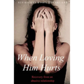 When Loving Him Hurts: Recovery from an abusive relationship