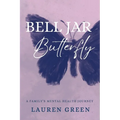 Bell Jar Butterfly: A Family's Mental Health Journey