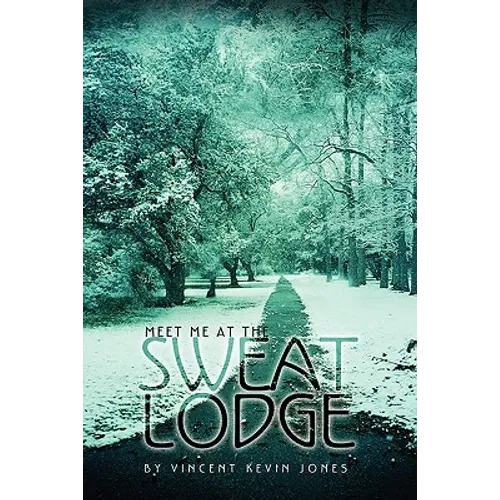 Meet Me at the Sweat Lodge
