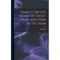 Family Circle's Guide to Trout Flies and How to Tie Them