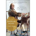Angelic Music: The Story of Ben Franklin's Glass Armonica