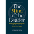 The Mind of the Leader: How to Lead Yourself, Your People, and Your Organization for Extraordinary Results