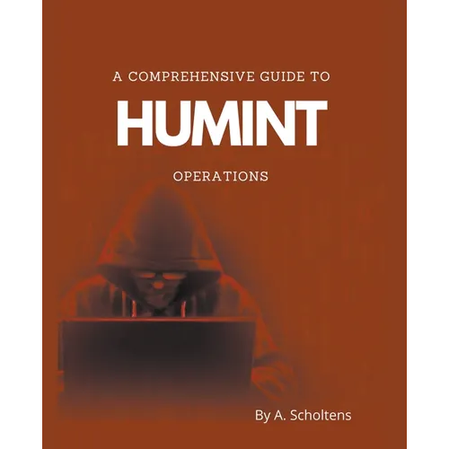 A Comprehensive Guide to HUMINT Operations
